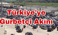 Gurbetçilerin bayram için Türkiye'ye girişleri başladı