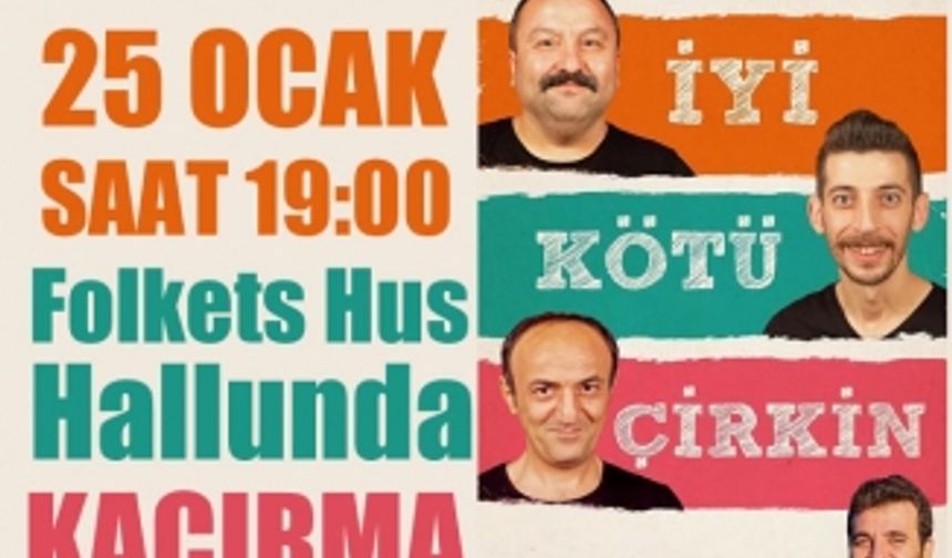 "İyi kötü çirkin" Komedi'nin Türkçesi İsveç'te...